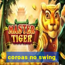 coroas no swing